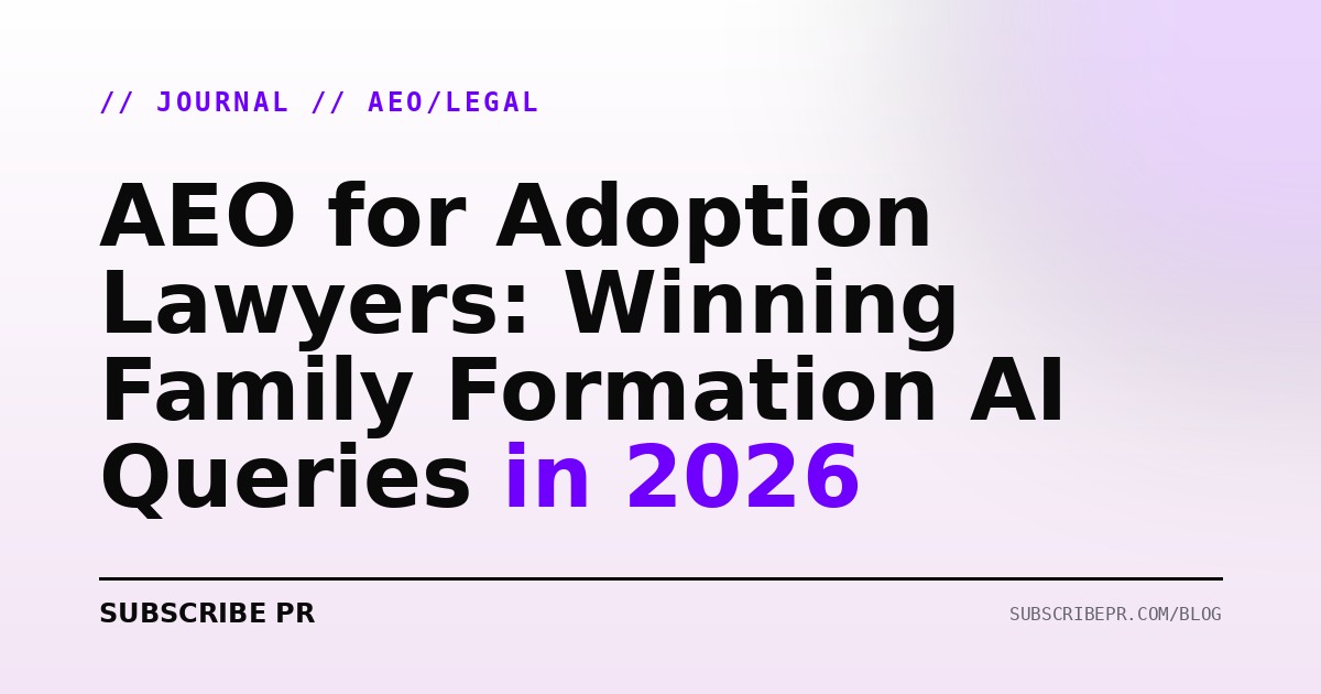 AEO for Adoption Lawyers: Winning Family Formation AI Queries in 2026