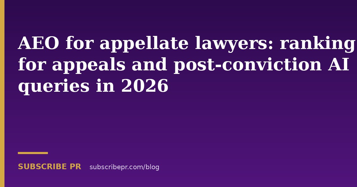 AEO for appellate lawyers: ranking for appeals and post-conviction AI queries in 2026