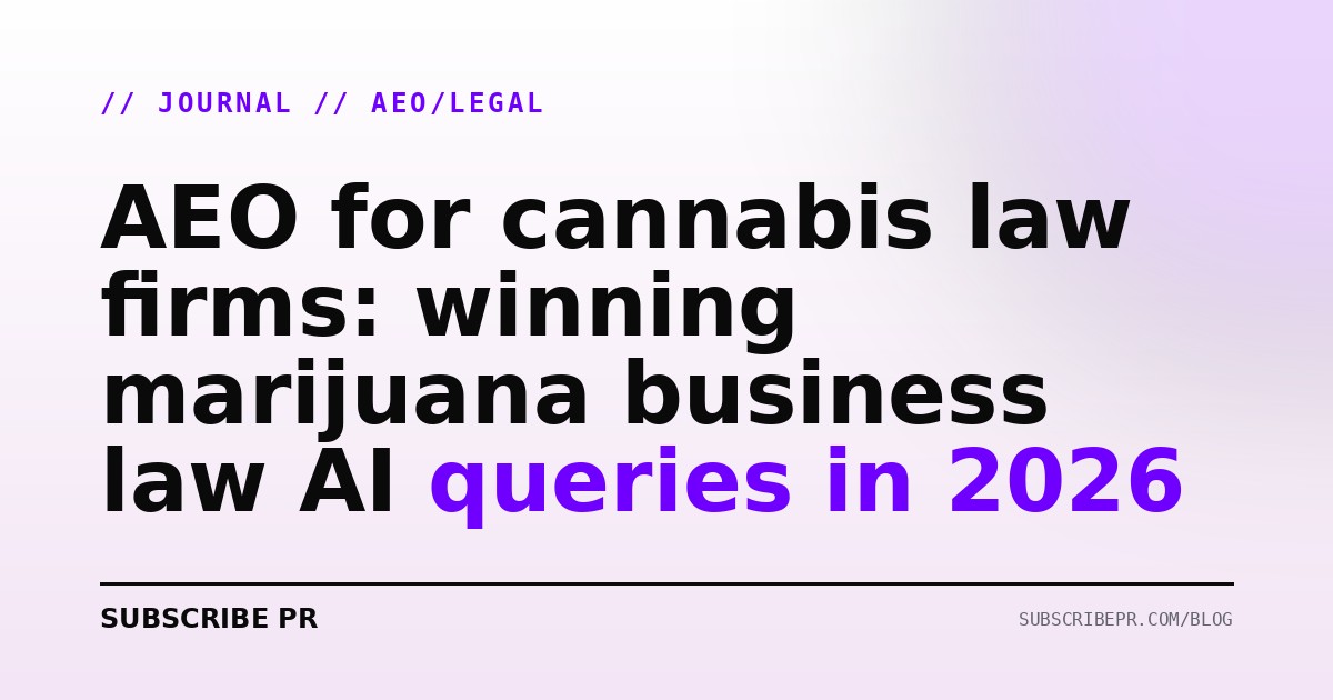 AEO for cannabis law firms: winning marijuana business law AI queries in 2026