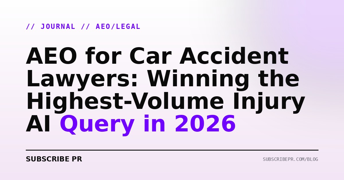 AEO for Car Accident Lawyers: Winning the Highest-Volume Injury AI Query in 2026