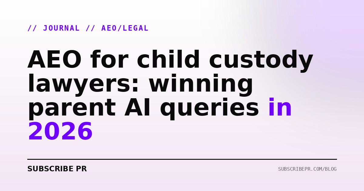 AEO for child custody lawyers: winning parent AI queries in 2026