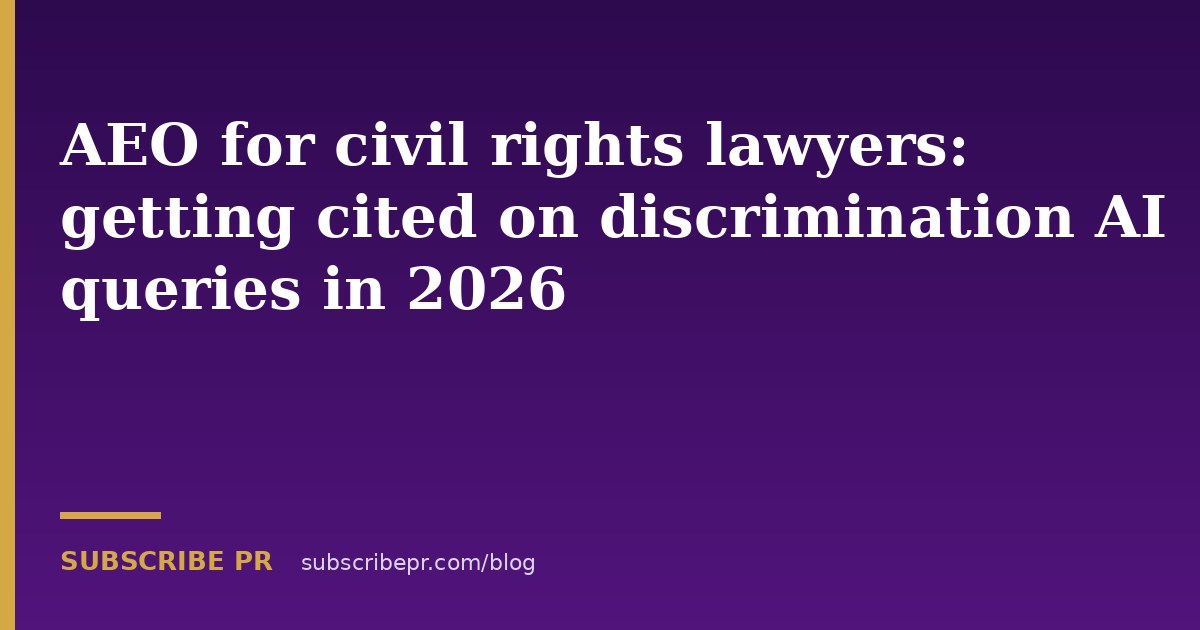AEO for civil rights lawyers: getting cited on discrimination AI queries in 2026
