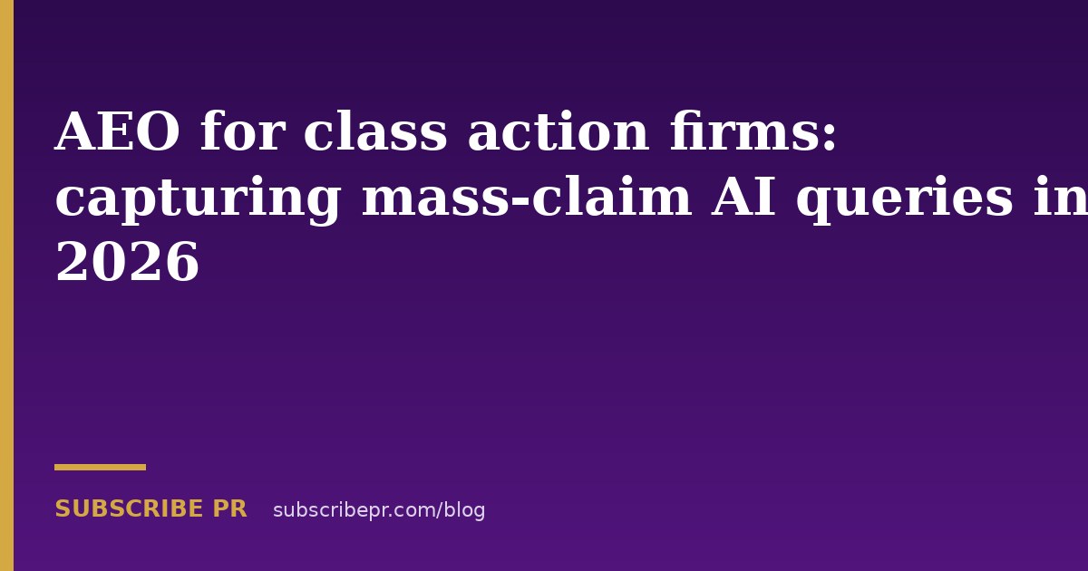 AEO for class action firms: capturing mass-claim AI queries in 2026