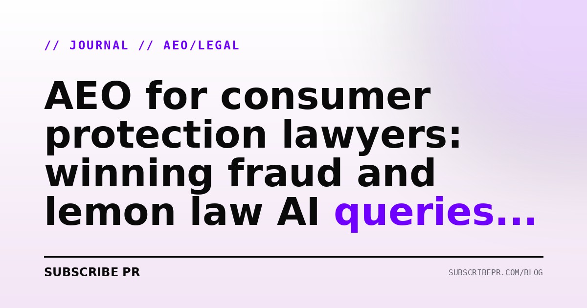 AEO for consumer protection lawyers: winning fraud and lemon law AI queries in 2026