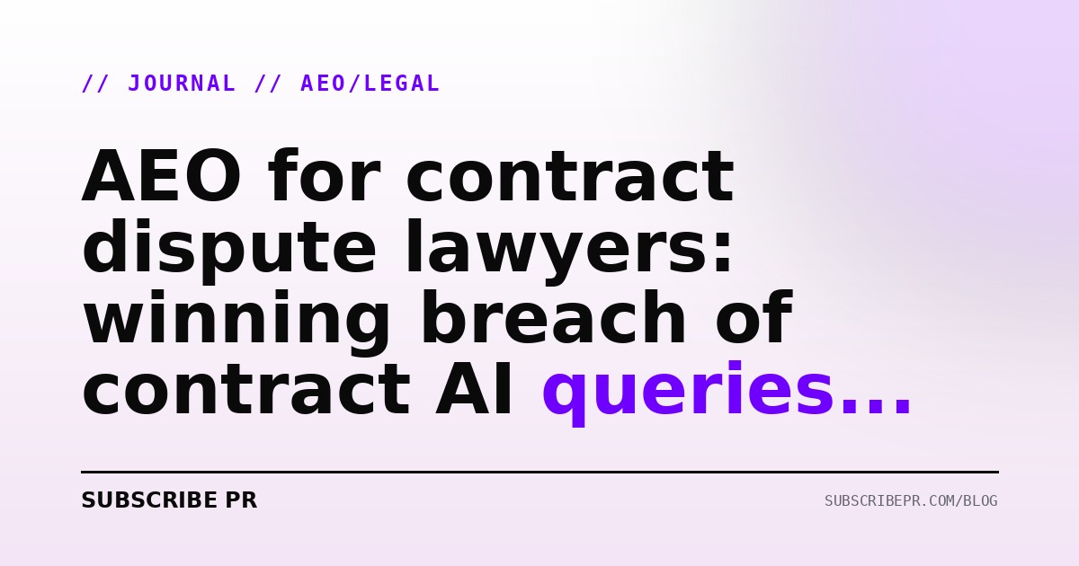 AEO for contract dispute lawyers: winning breach of contract AI queries in 2026
