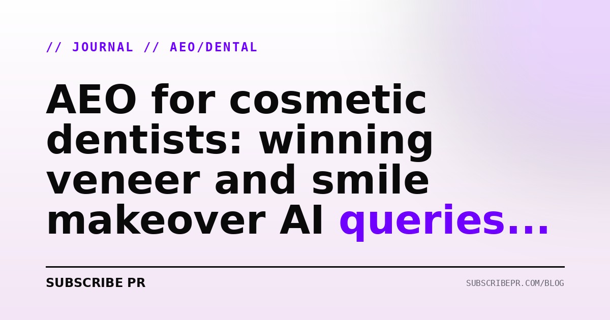AEO for cosmetic dentists: winning veneer and smile makeover AI queries in 2026