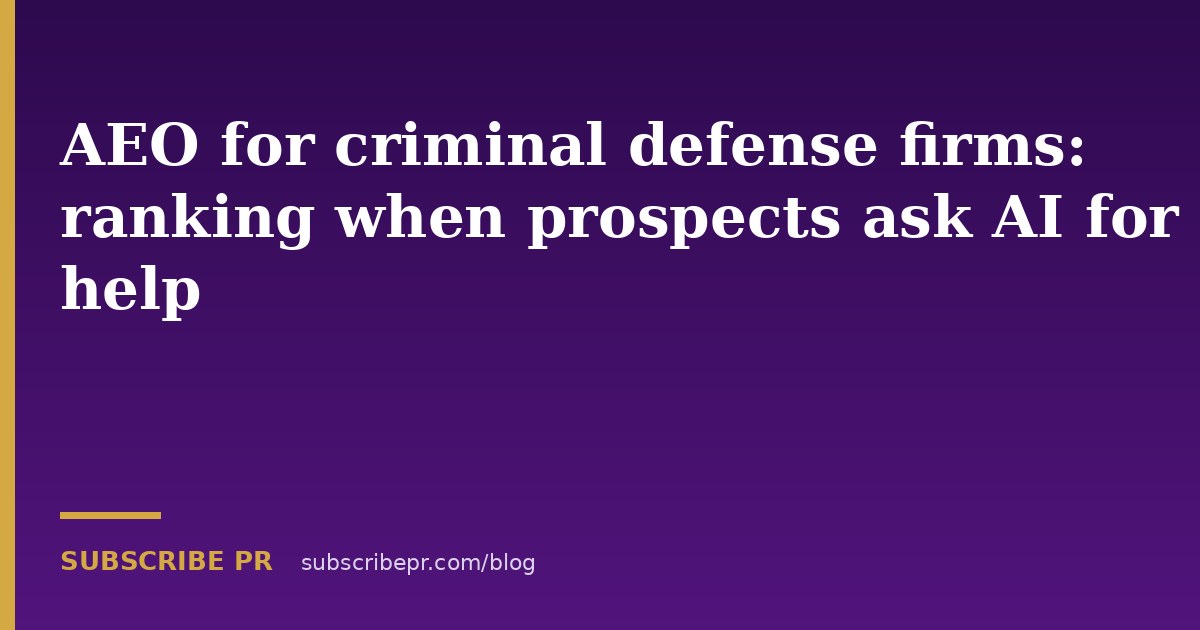 AEO for criminal defense firms: ranking when prospects ask AI for help