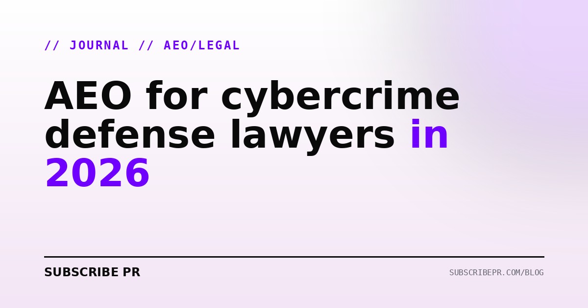 AEO for cybercrime defense lawyers in 2026