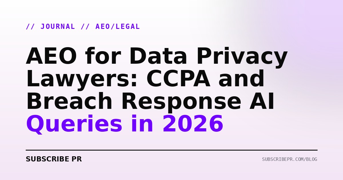 AEO for Data Privacy Lawyers: CCPA and Breach Response AI Queries in 2026