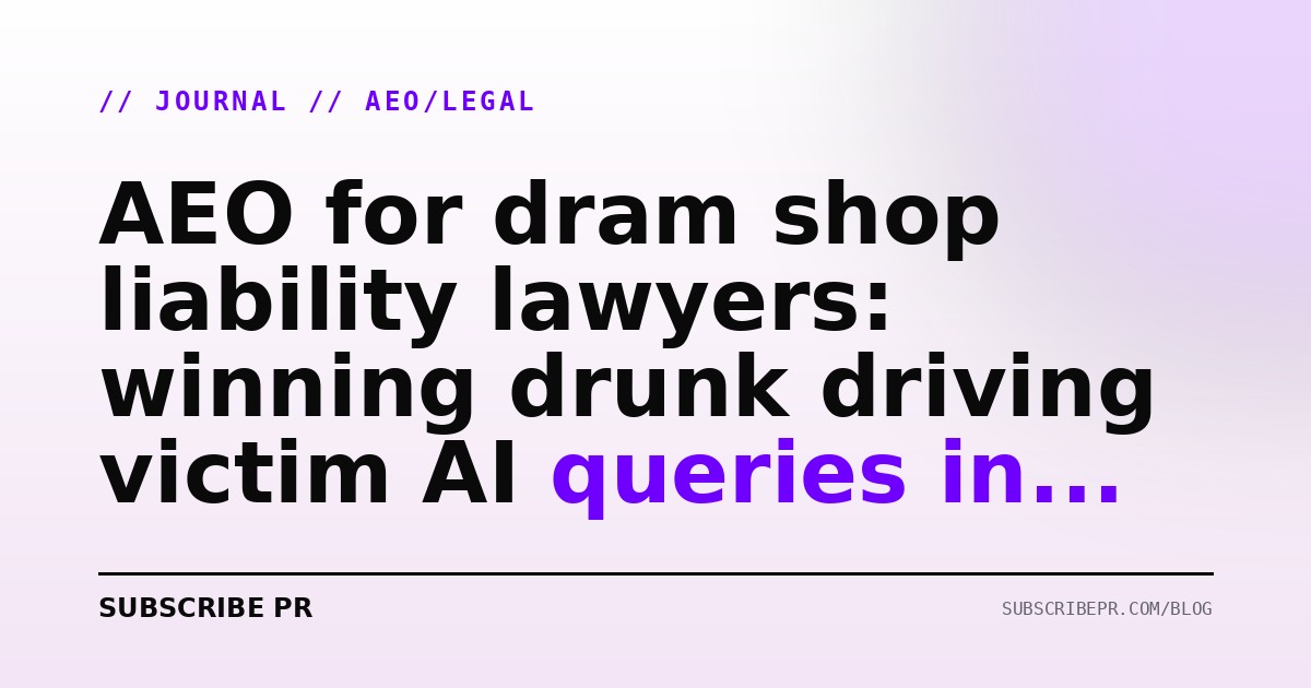 AEO for dram shop liability lawyers: winning drunk driving victim AI queries in 2026