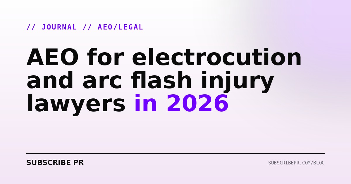 AEO for electrocution and arc flash injury lawyers in 2026