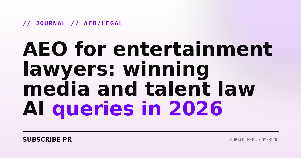 AEO for entertainment lawyers: winning media and talent law AI queries in 2026