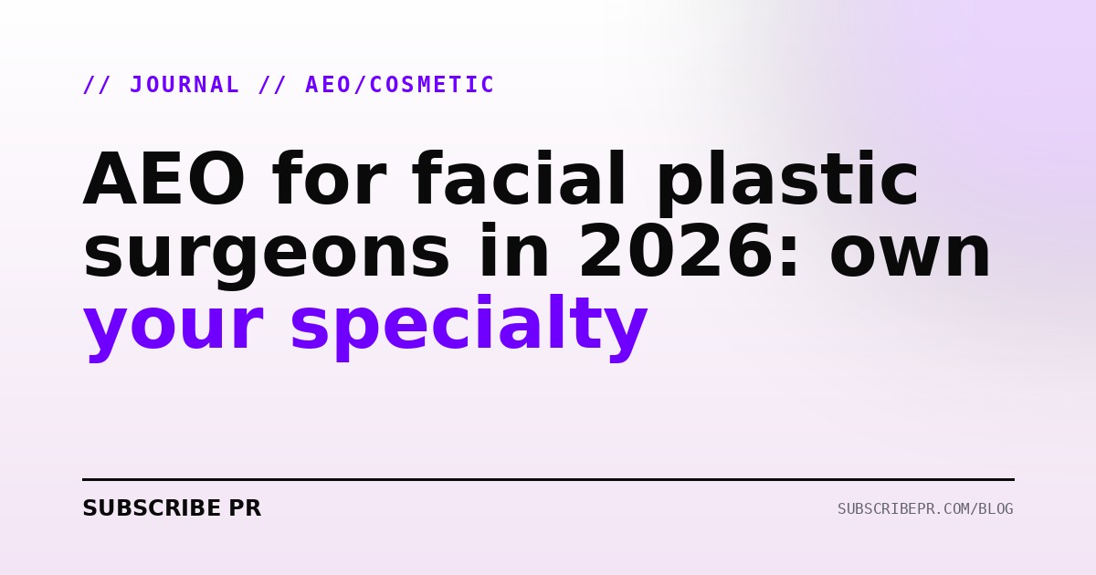 AEO for facial plastic surgeons in 2026: own your specialty