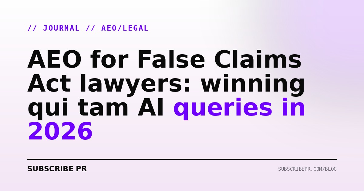 AEO for False Claims Act lawyers: winning qui tam AI queries in 2026