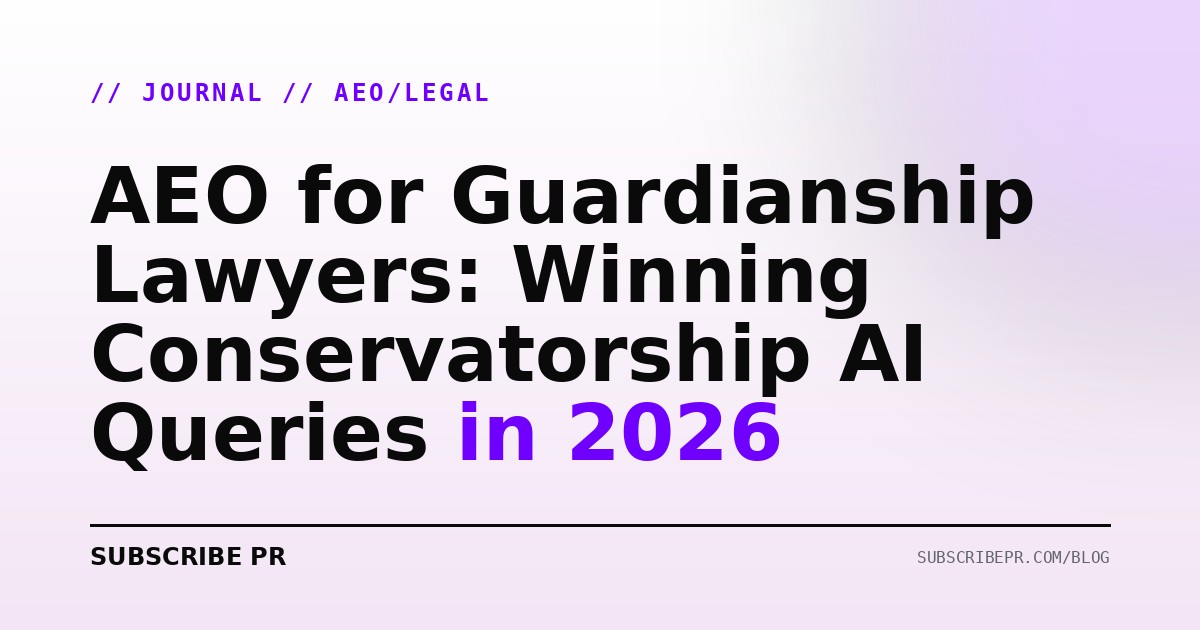 AEO for Guardianship Lawyers: Winning Conservatorship AI Queries in 2026