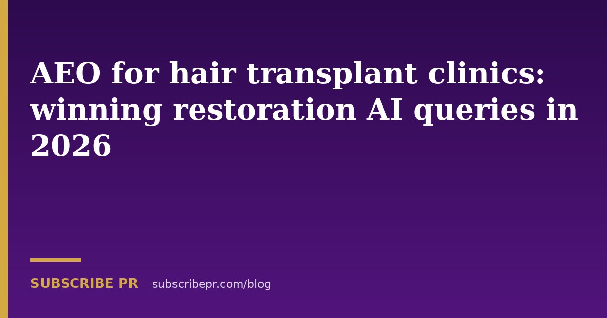 AEO for hair transplant clinics: winning restoration AI queries in 2026