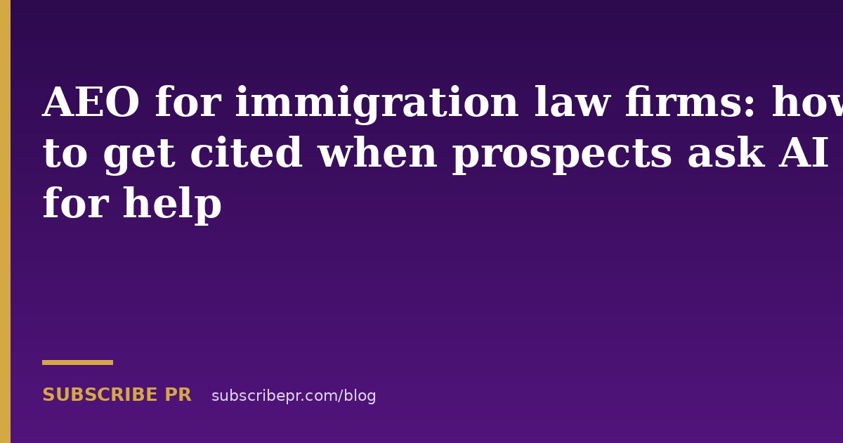 AEO for immigration law firms: how to get cited when prospects ask AI for help