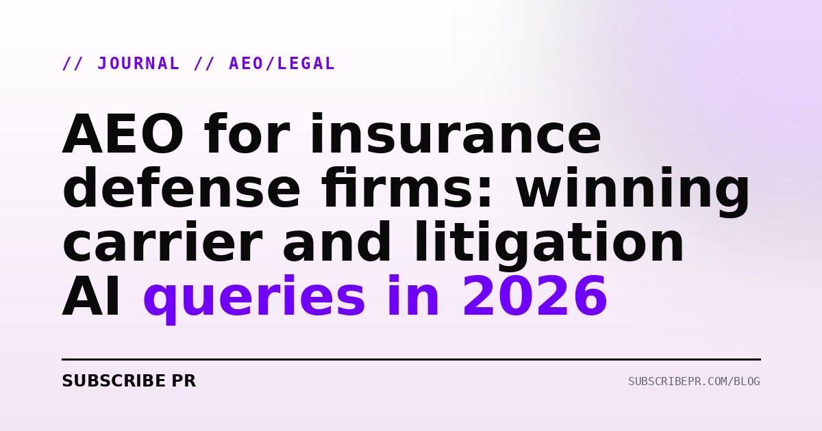 AEO for insurance defense firms: winning carrier and litigation AI queries in 2026