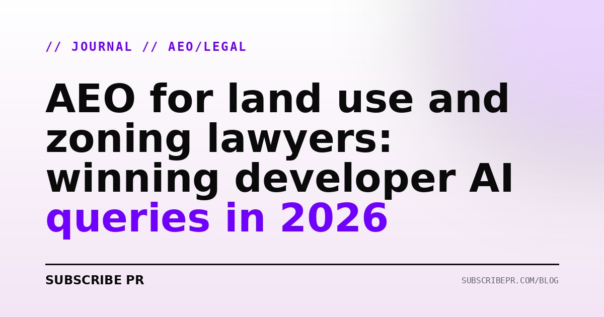 AEO for land use and zoning lawyers: winning developer AI queries in 2026
