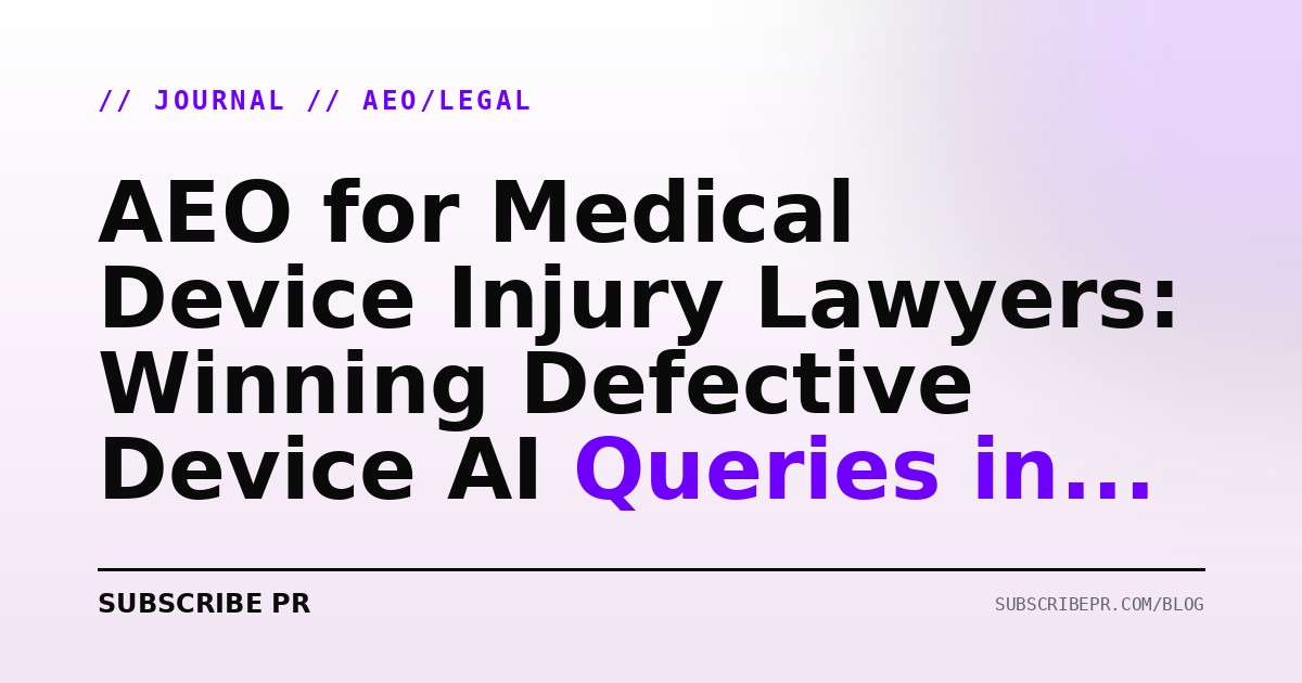 AEO for Medical Device Injury Lawyers: Winning Defective Device AI Queries in 2026