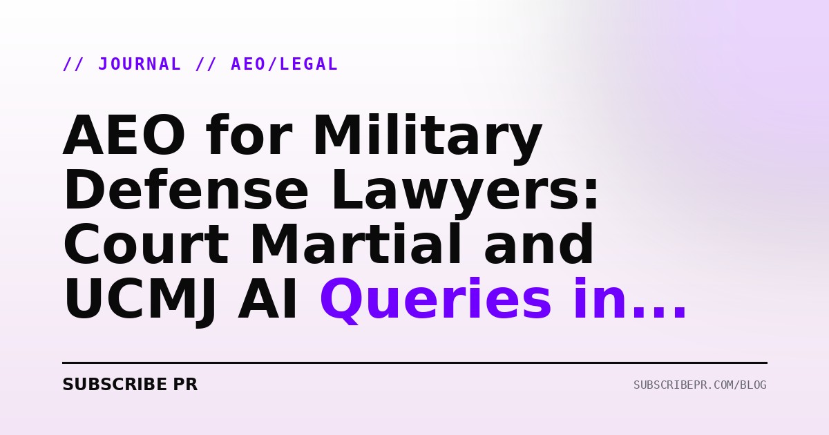 AEO for Military Defense Lawyers: Court Martial and UCMJ AI Queries in 2026