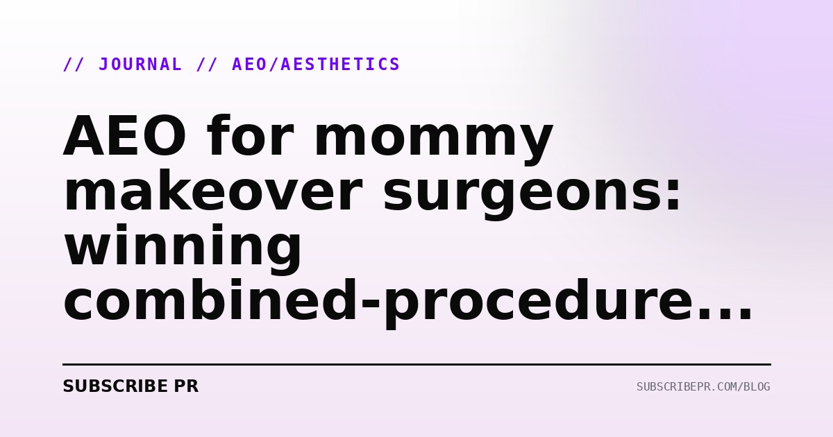 AEO for mommy makeover surgeons: winning combined-procedure AI queries in 2026