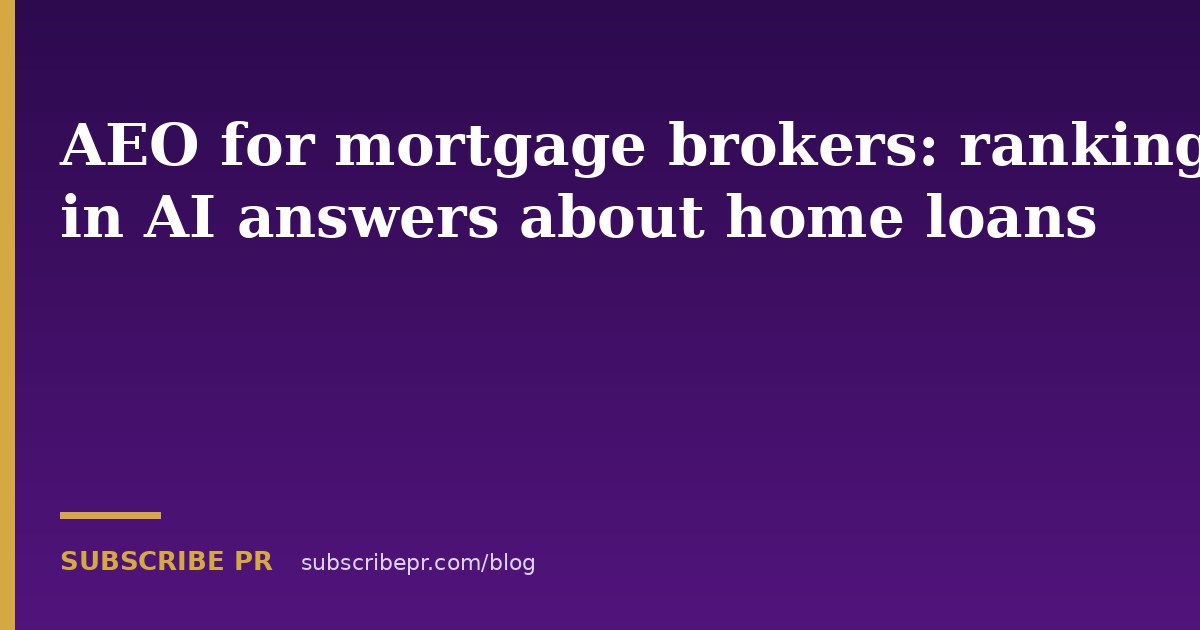 AEO for mortgage brokers: ranking in AI answers about home loans