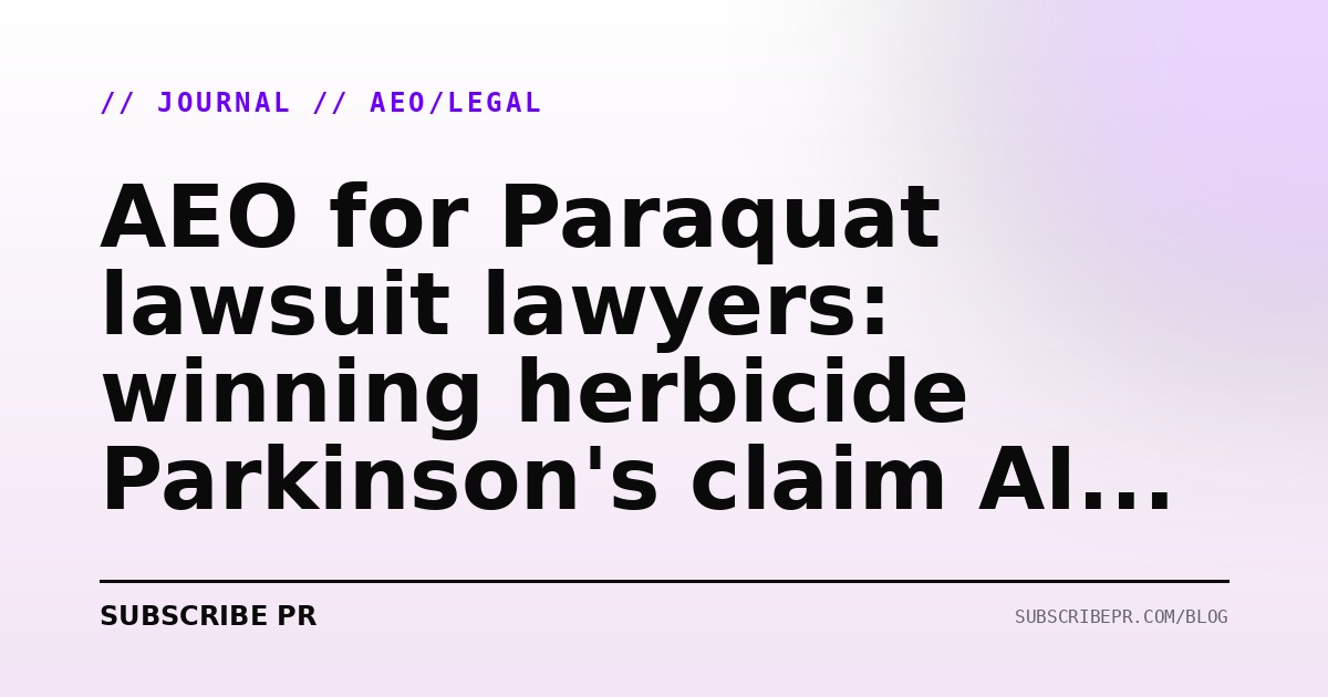 AEO for Paraquat lawsuit lawyers: winning herbicide Parkinson's claim AI queries in 2026