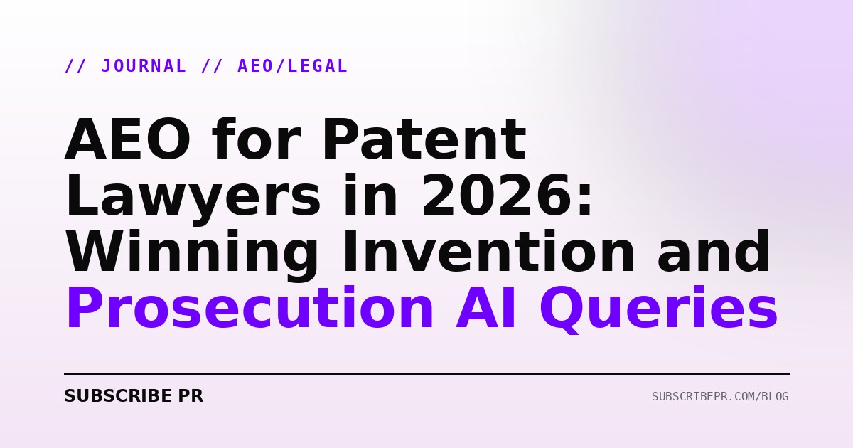 AEO for Patent Lawyers in 2026: Winning Invention and Prosecution AI Queries