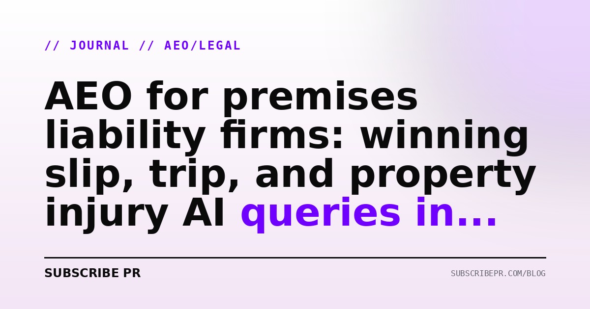 AEO for premises liability firms: winning slip, trip, and property injury AI queries in 2026
