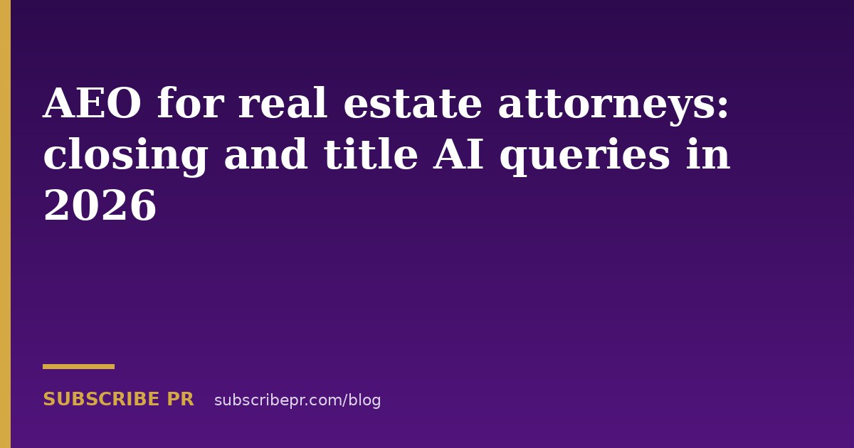 AEO for real estate attorneys: closing and title AI queries in 2026