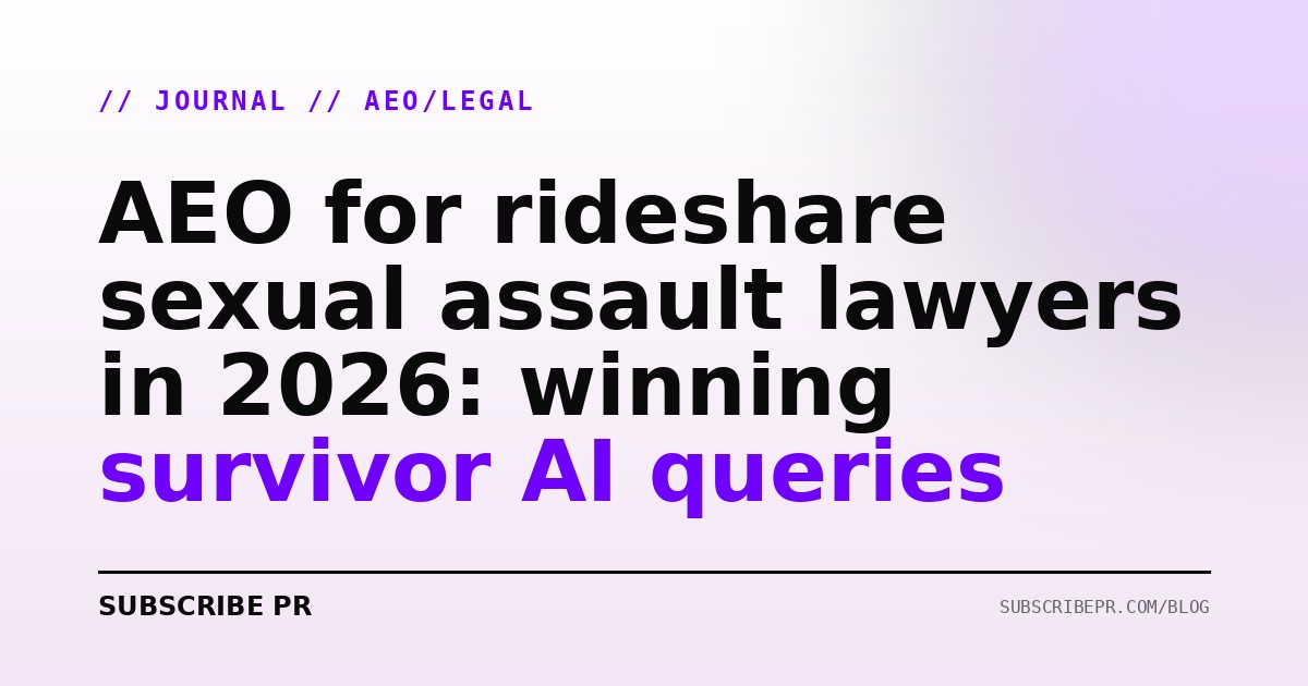 AEO for rideshare sexual assault lawyers in 2026: winning survivor AI queries