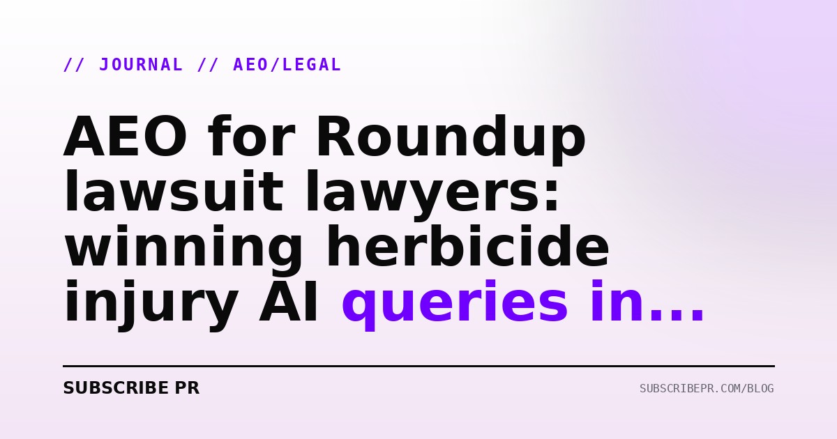 AEO for Roundup lawsuit lawyers: winning herbicide injury AI queries in 2026