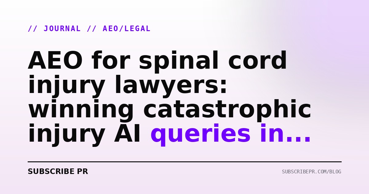 AEO for spinal cord injury lawyers: winning catastrophic injury AI queries in 2026