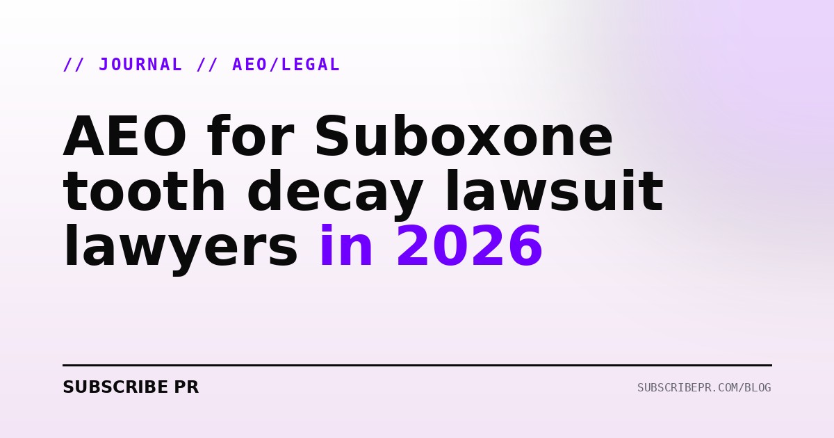AEO for Suboxone tooth decay lawsuit lawyers in 2026