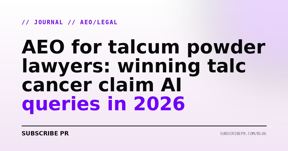 AEO for talcum powder lawyers: winning talc cancer claim AI queries in 2026
