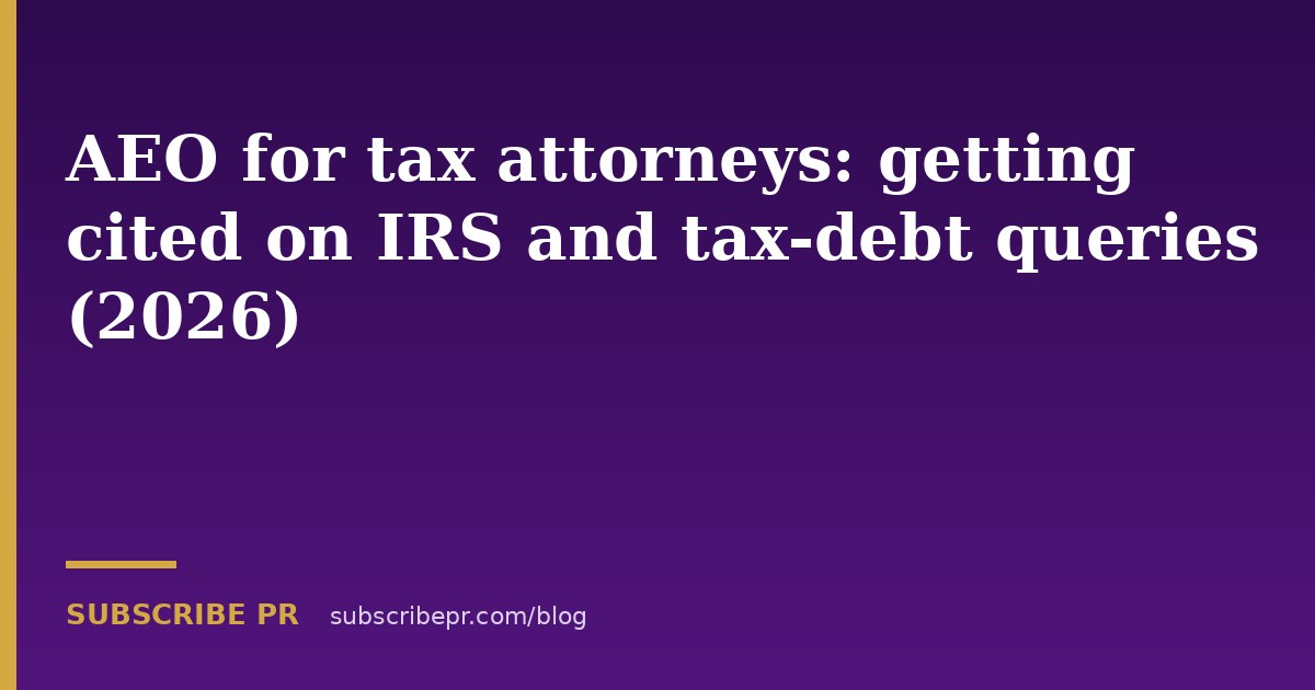 AEO for tax attorneys: getting cited on IRS and tax-debt queries (2026)
