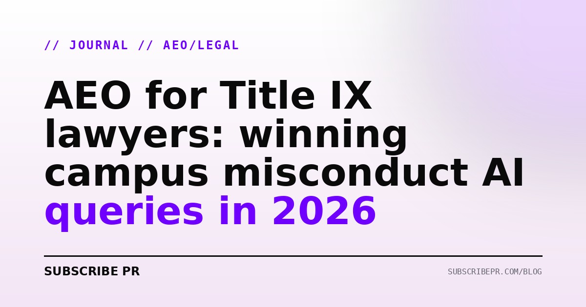 AEO for Title IX lawyers: winning campus misconduct AI queries in 2026