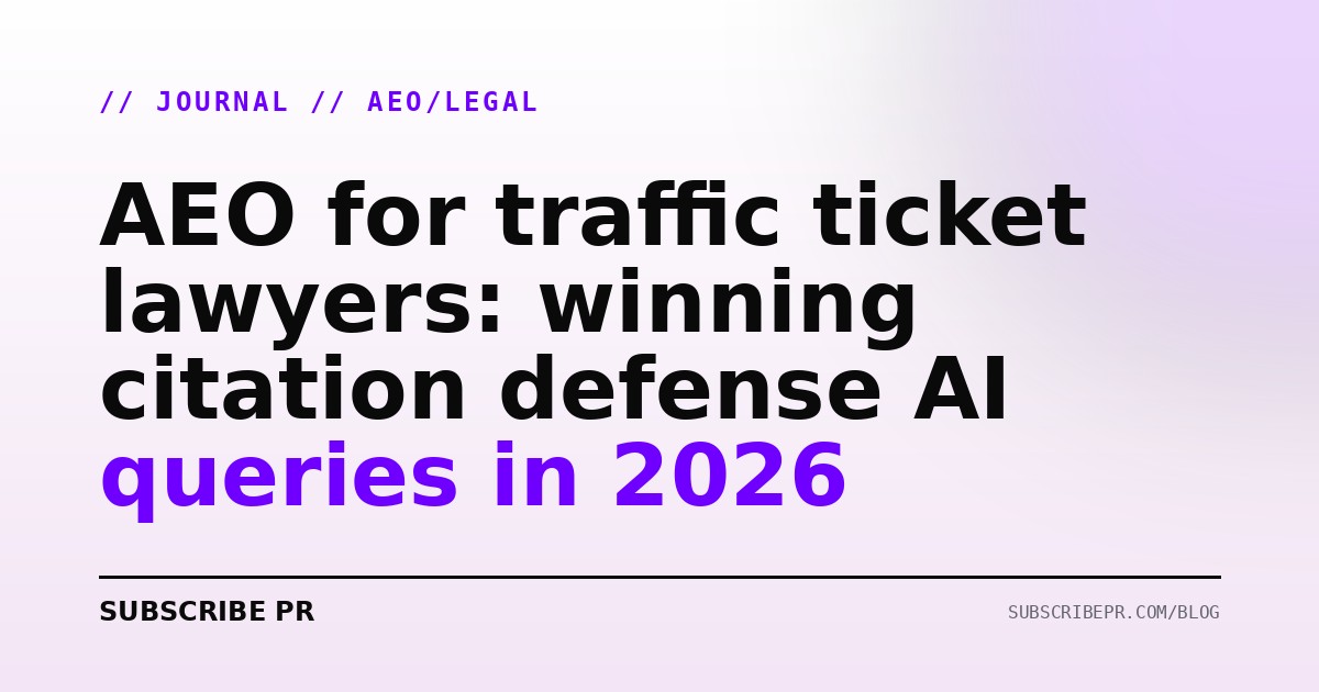 AEO for traffic ticket lawyers: winning citation defense AI queries in 2026