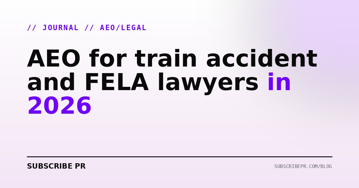 AEO for train accident and FELA lawyers in 2026