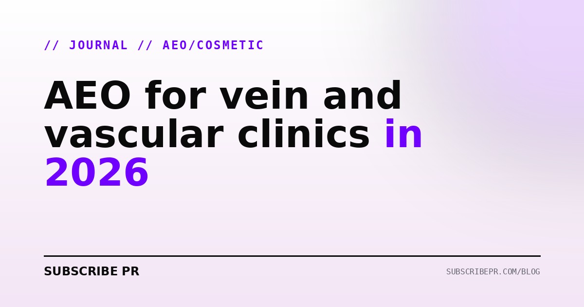 AEO for vein and vascular clinics in 2026