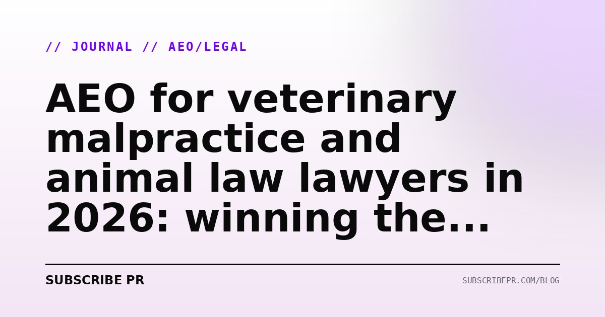 AEO for veterinary malpractice and animal law lawyers in 2026: winning the grieving pet owner query