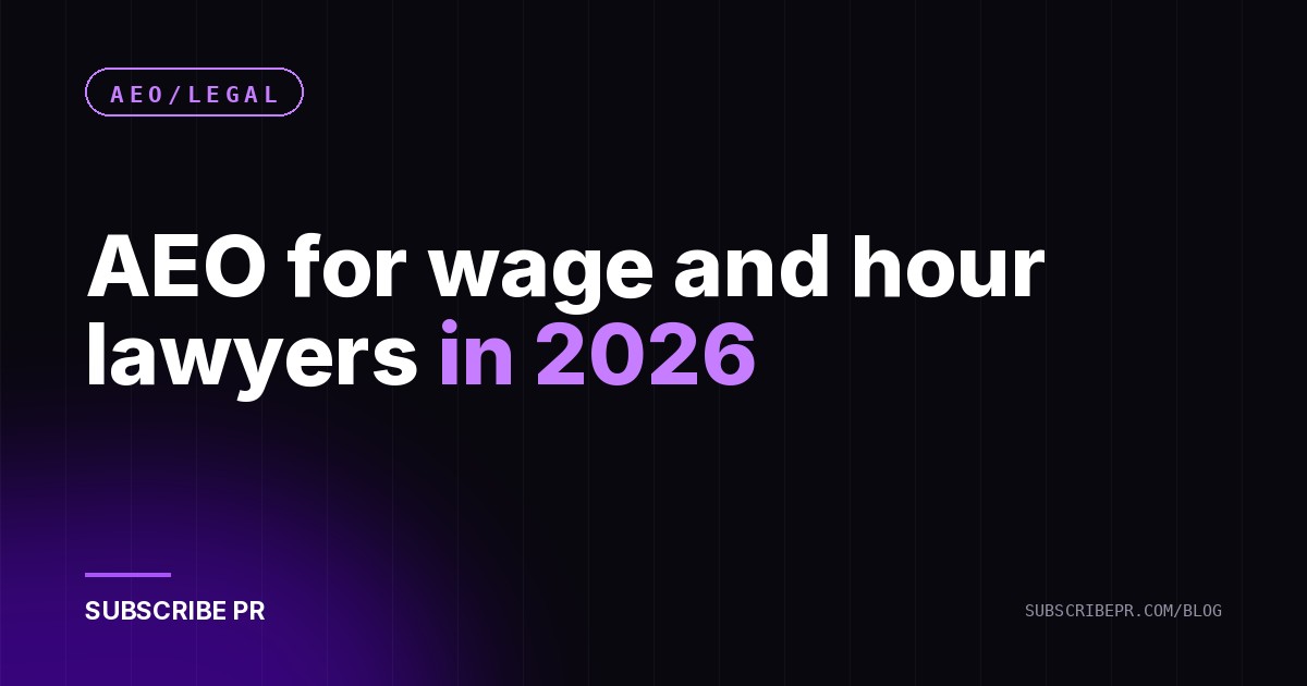 AEO for wage and hour lawyers in 2026