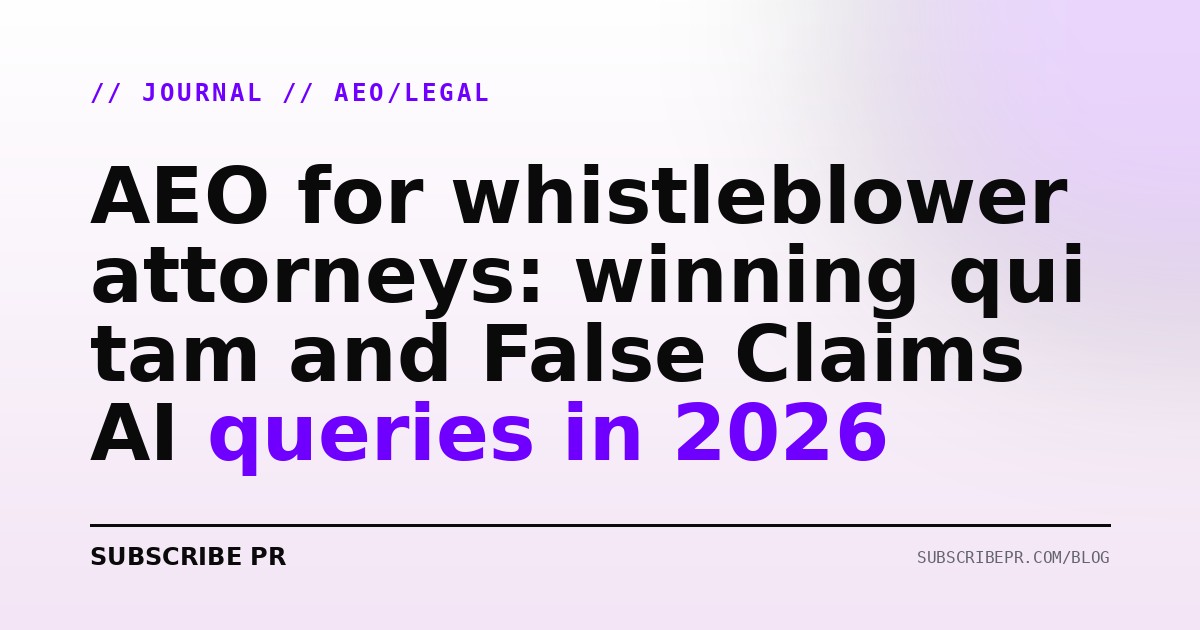 AEO for whistleblower attorneys: winning qui tam and False Claims AI queries in 2026