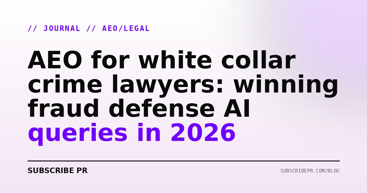 AEO for white collar crime lawyers: winning fraud defense AI queries in 2026