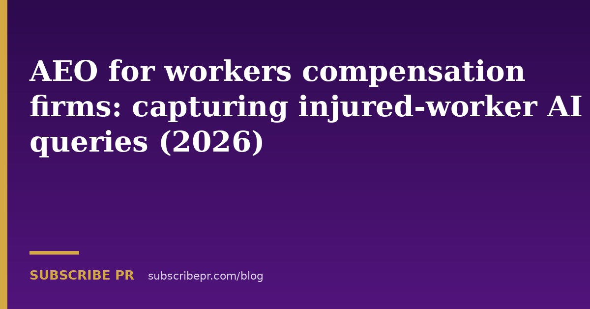 AEO for workers compensation firms: capturing injured-worker AI queries (2026)