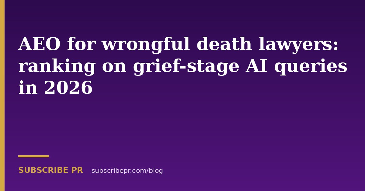 AEO for wrongful death lawyers: ranking on grief-stage AI queries in 2026