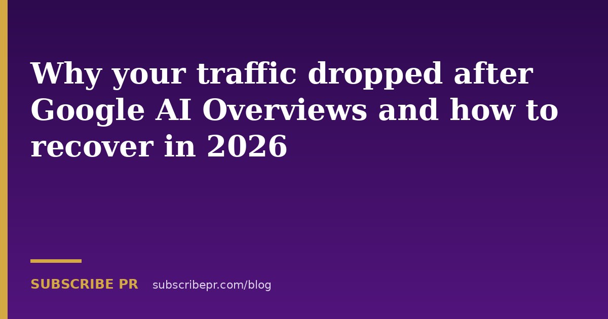 Why your traffic dropped after Google AI Overviews and how to recover in 2026
