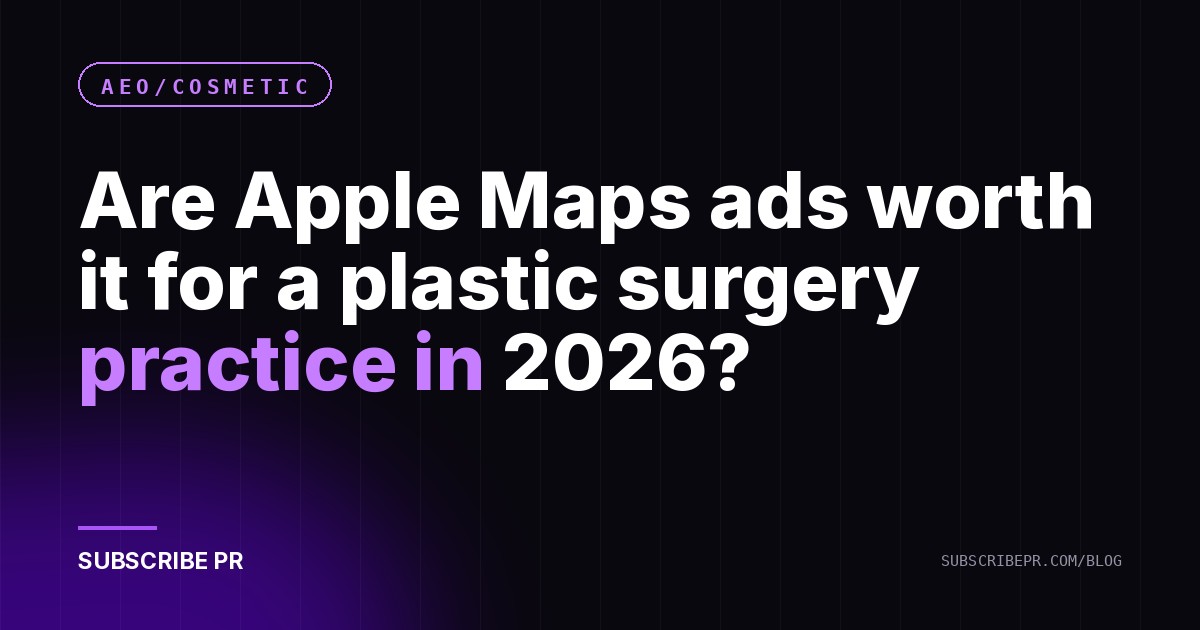 Are Apple Maps ads worth it for a plastic surgery practice in 2026?