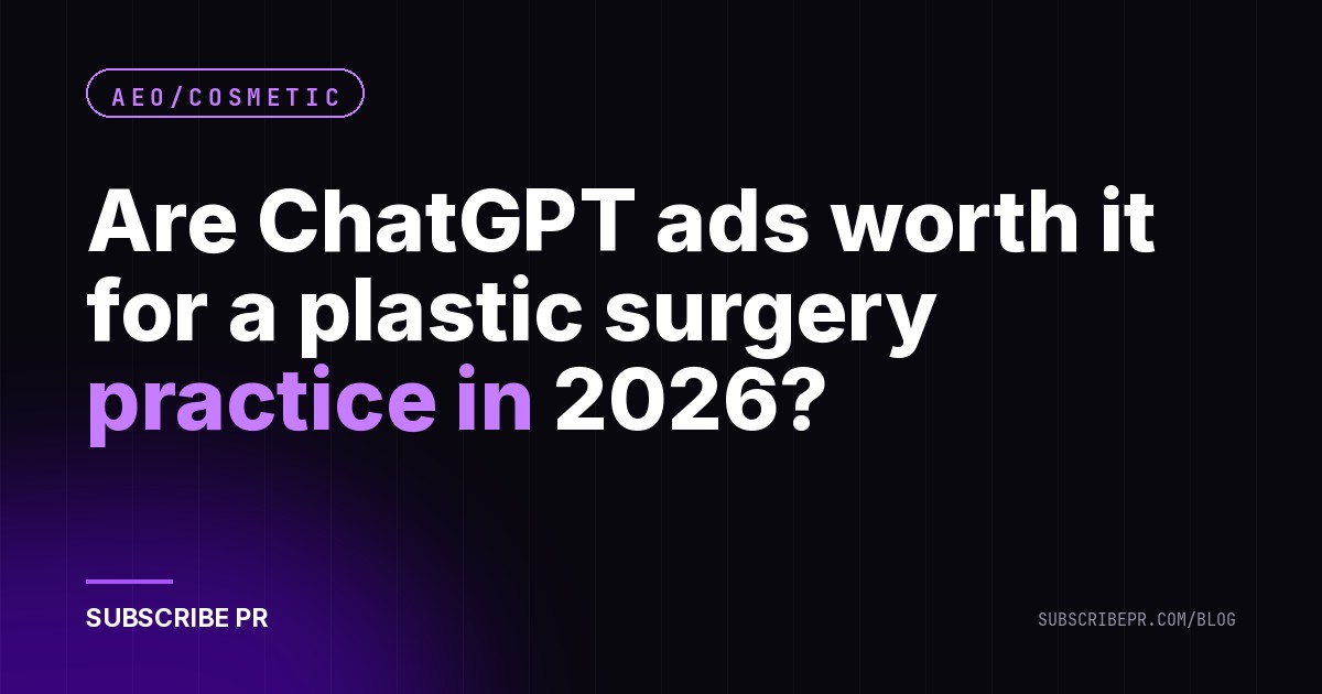Are ChatGPT ads worth it for a plastic surgery practice in 2026?